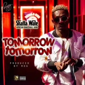 Shatta Wale - Tomorrow Tomorrow